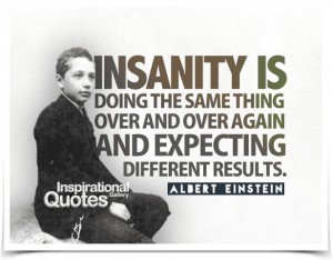 insanity-doing-same-thing-over&over